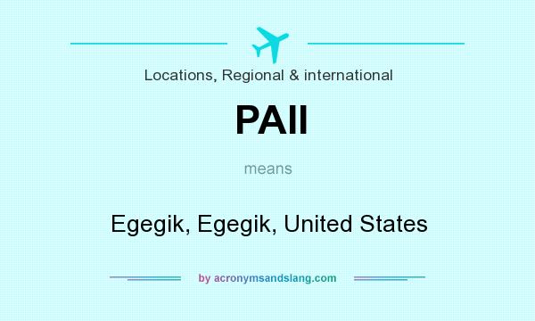 What does PAII mean? It stands for Egegik, Egegik, United States
