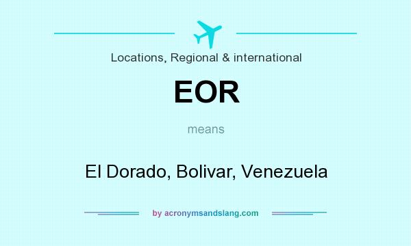 What does EOR mean? It stands for El Dorado, Bolivar, Venezuela