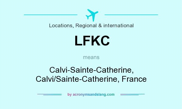 What does LFKC mean? It stands for Calvi-Sainte-Catherine, Calvi/Sainte-Catherine, France