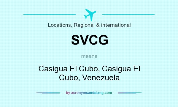 What does SVCG mean? It stands for Casigua El Cubo, Casigua El Cubo, Venezuela