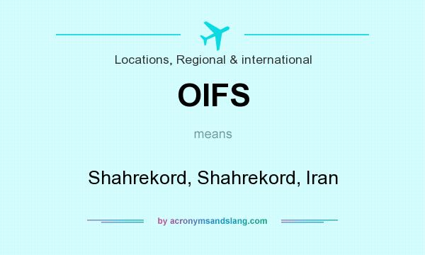 What does OIFS mean? It stands for Shahrekord, Shahrekord, Iran