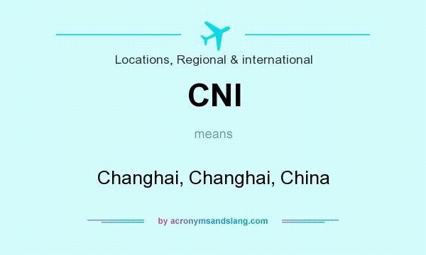 What does CNI mean? It stands for Changhai, Changhai, China