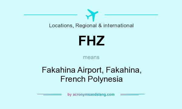 What does FHZ mean? It stands for Fakahina Airport, Fakahina, French Polynesia