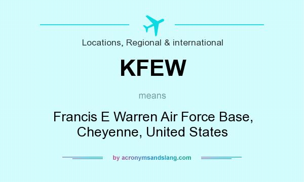 What does KFEW mean? It stands for Francis E Warren Air Force Base, Cheyenne, United States