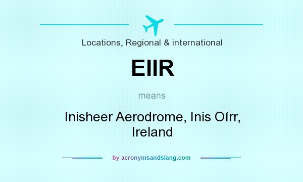 What does EIIR mean? It stands for Inisheer Aerodrome, Inis Oírr, Ireland