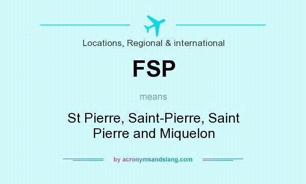 What does FSP mean? It stands for St Pierre, Saint-Pierre, Saint Pierre and Miquelon
