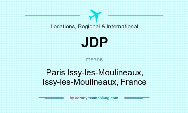 What does JDP mean? It stands for Paris Issy-les-Moulineaux, Issy-les-Moulineaux, France