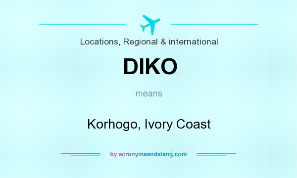 What does DIKO mean? It stands for Korhogo, Ivory Coast