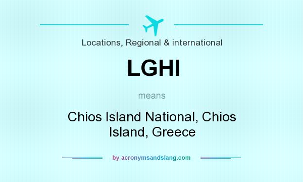 What does LGHI mean? It stands for Chios Island National, Chios Island, Greece