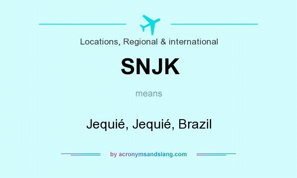 What does SNJK mean? It stands for Jequié, Jequié, Brazil