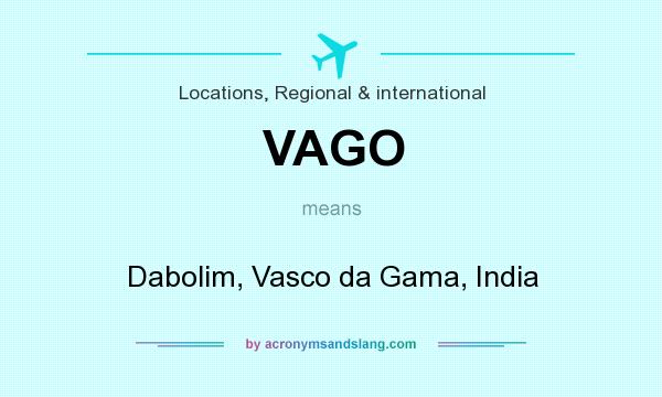 What does VAGO mean? It stands for Dabolim, Vasco da Gama, India