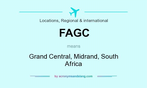 What does FAGC mean? It stands for Grand Central, Midrand, South Africa