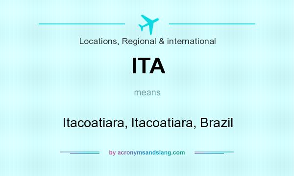 What does ITA mean? It stands for Itacoatiara, Itacoatiara, Brazil