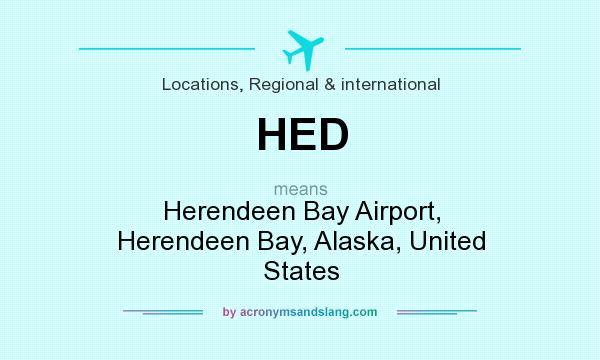 What does HED mean? It stands for Herendeen Bay Airport, Herendeen Bay, Alaska, United States