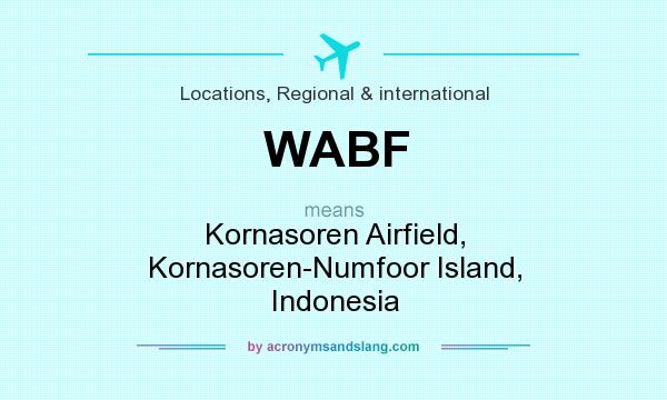 What does WABF mean? It stands for Kornasoren Airfield, Kornasoren-Numfoor Island, Indonesia