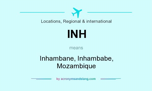 What does INH mean? It stands for Inhambane, Inhambabe, Mozambique