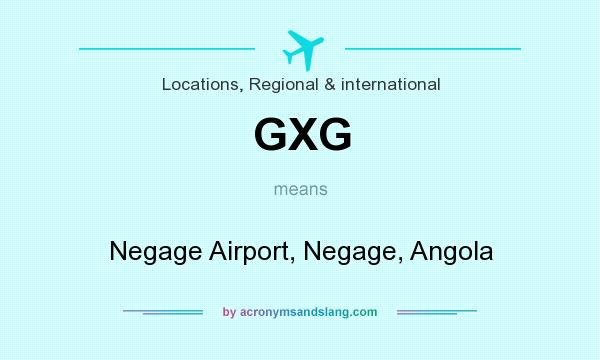What does GXG mean? It stands for Negage Airport, Negage, Angola