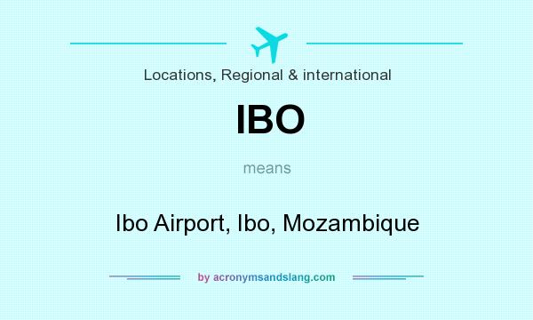 What does IBO mean? It stands for Ibo Airport, Ibo, Mozambique