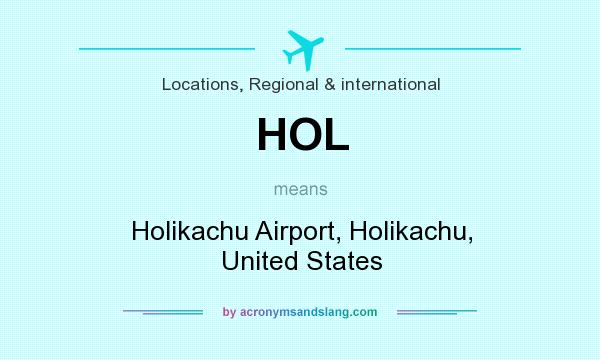 What does HOL mean? It stands for Holikachu Airport, Holikachu, United States