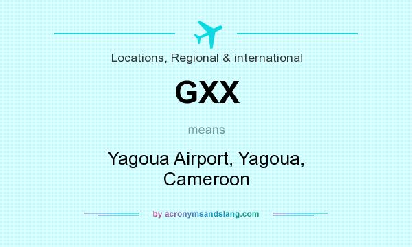 What does GXX mean? It stands for Yagoua Airport, Yagoua, Cameroon