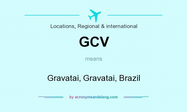 What does GCV mean? It stands for Gravatai, Gravatai, Brazil
