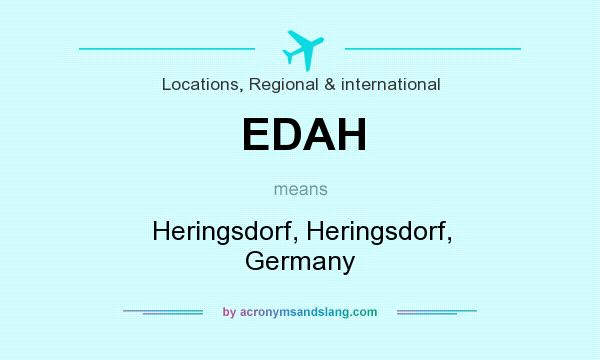 What does EDAH mean? It stands for Heringsdorf, Heringsdorf, Germany