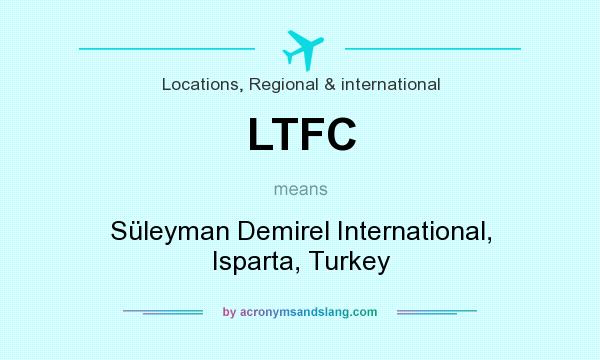 What does LTFC mean? It stands for Süleyman Demirel International, Isparta, Turkey