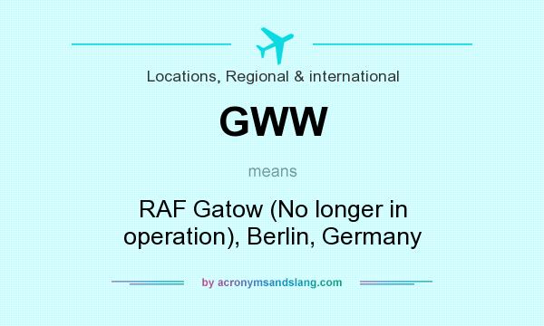 What does GWW mean? It stands for RAF Gatow (No longer in operation), Berlin, Germany