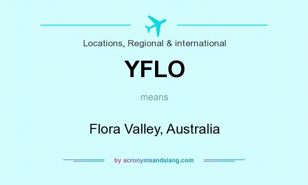 What does YFLO mean? It stands for Flora Valley, Australia