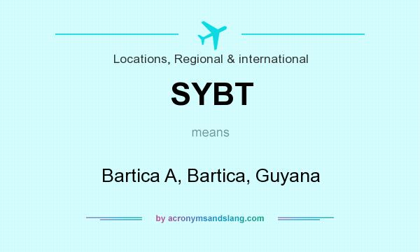 What does SYBT mean? It stands for Bartica A, Bartica, Guyana