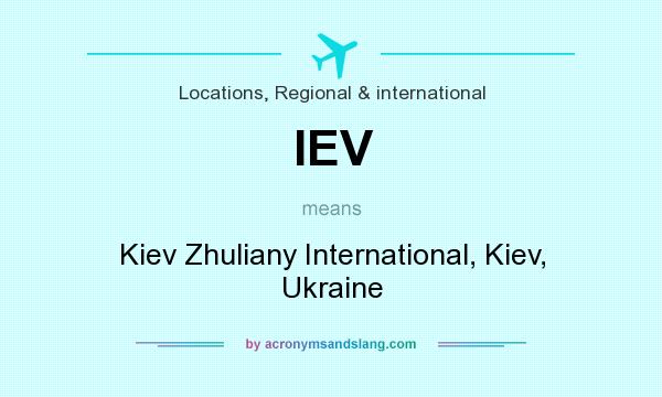 What does IEV mean? It stands for Kiev Zhuliany International, Kiev, Ukraine