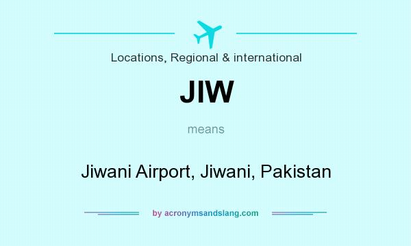 What does JIW mean? It stands for Jiwani Airport, Jiwani, Pakistan