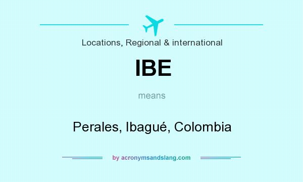 What does IBE mean? It stands for Perales, Ibagué, Colombia