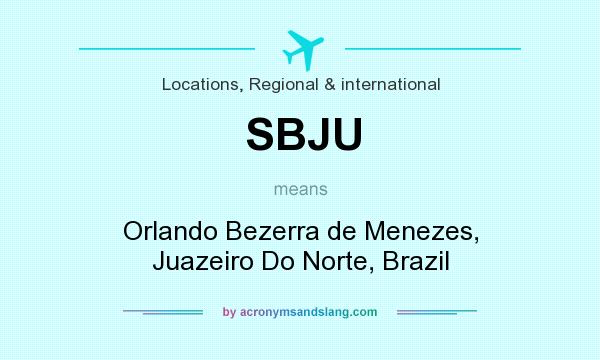What does SBJU mean? It stands for Orlando Bezerra de Menezes, Juazeiro Do Norte, Brazil