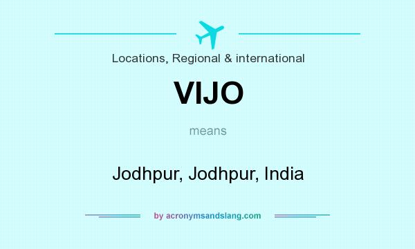 What does VIJO mean? It stands for Jodhpur, Jodhpur, India