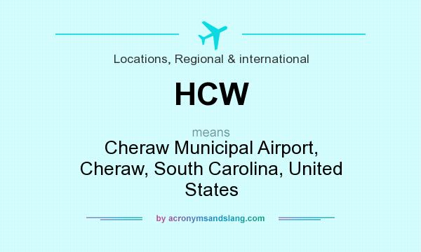 What does HCW mean? It stands for Cheraw Municipal Airport, Cheraw, South Carolina, United States