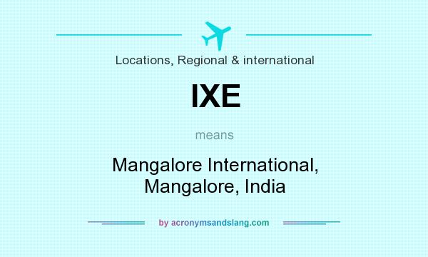 What does IXE mean? It stands for Mangalore International, Mangalore, India