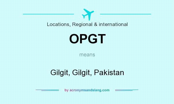 What does OPGT mean? It stands for Gilgit, Gilgit, Pakistan