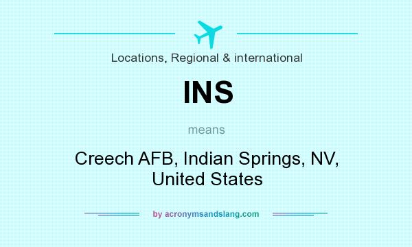 What does INS mean? It stands for Creech AFB, Indian Springs, NV, United States