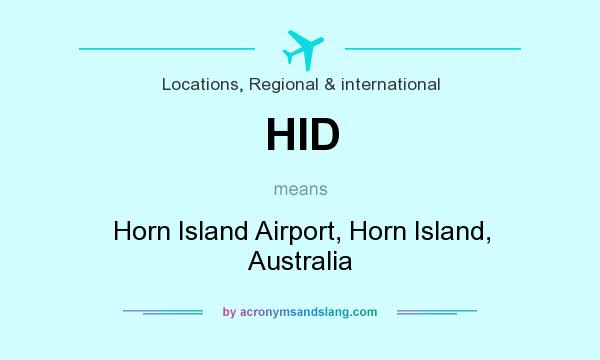 What does HID mean? It stands for Horn Island Airport, Horn Island, Australia