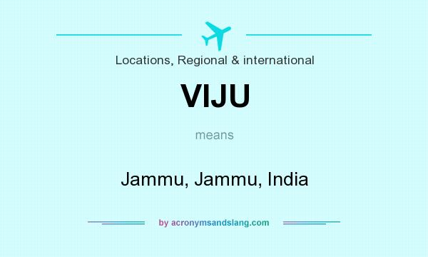What does VIJU mean? It stands for Jammu, Jammu, India