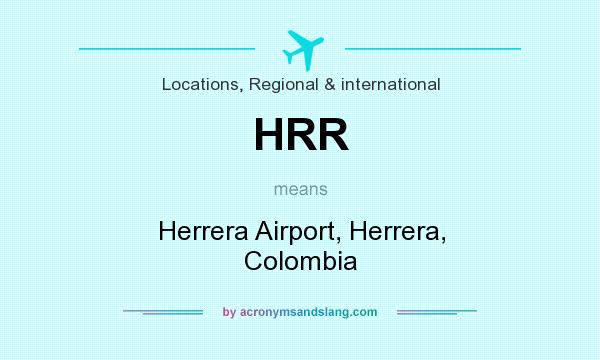 What does HRR mean? It stands for Herrera Airport, Herrera, Colombia