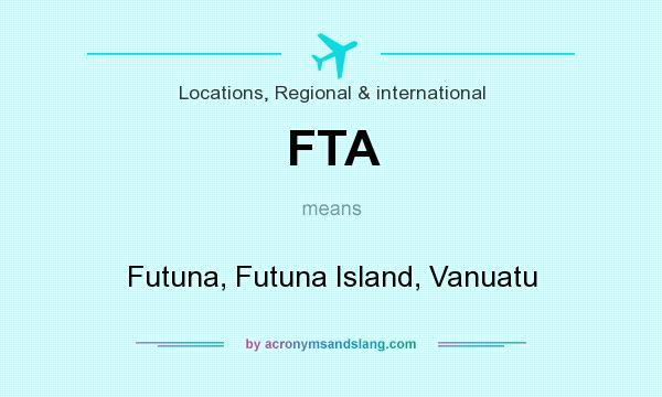 What does FTA mean? It stands for Futuna, Futuna Island, Vanuatu