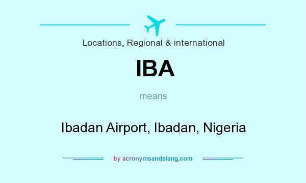 What does IBA mean? It stands for Ibadan Airport, Ibadan, Nigeria