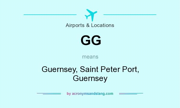 What does GG mean? It stands for Guernsey, Saint Peter Port, Guernsey