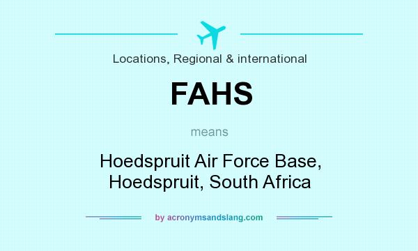 What does FAHS mean? It stands for Hoedspruit Air Force Base, Hoedspruit, South Africa