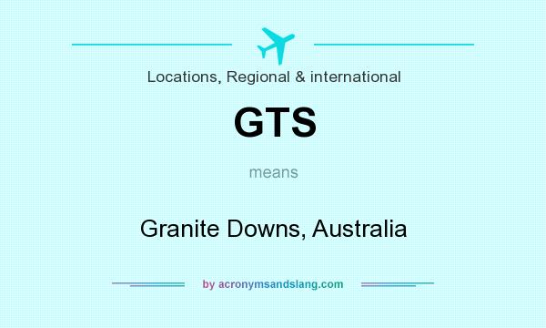 What does GTS mean? It stands for Granite Downs, Australia