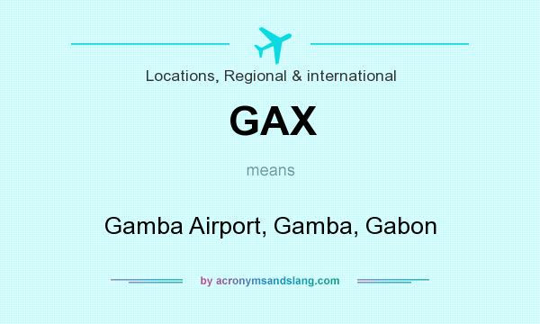 What does GAX mean? It stands for Gamba Airport, Gamba, Gabon