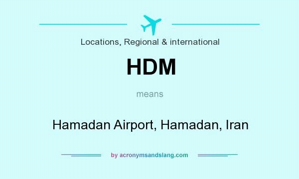 What does HDM mean? It stands for Hamadan Airport, Hamadan, Iran