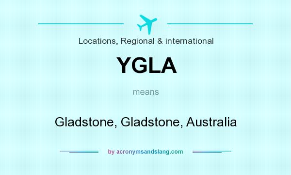 What does YGLA mean? It stands for Gladstone, Gladstone, Australia